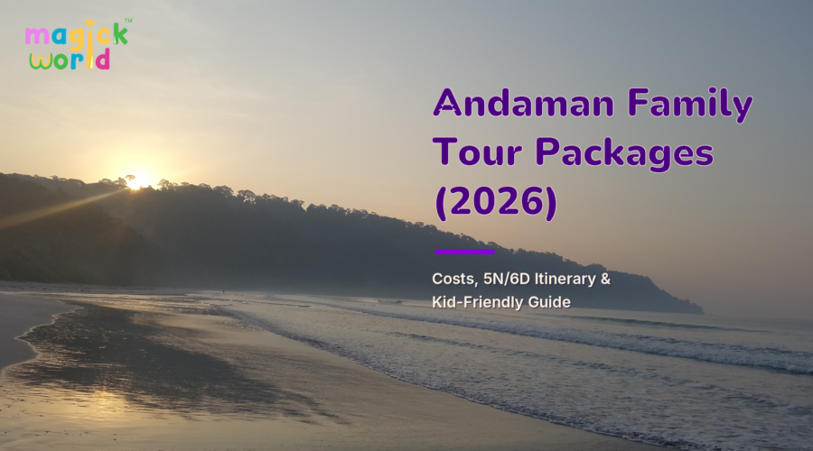 Andaman Family Tour Packages (2026): Costs, 5N/6D Itinerary & Kid-Friendly Guide