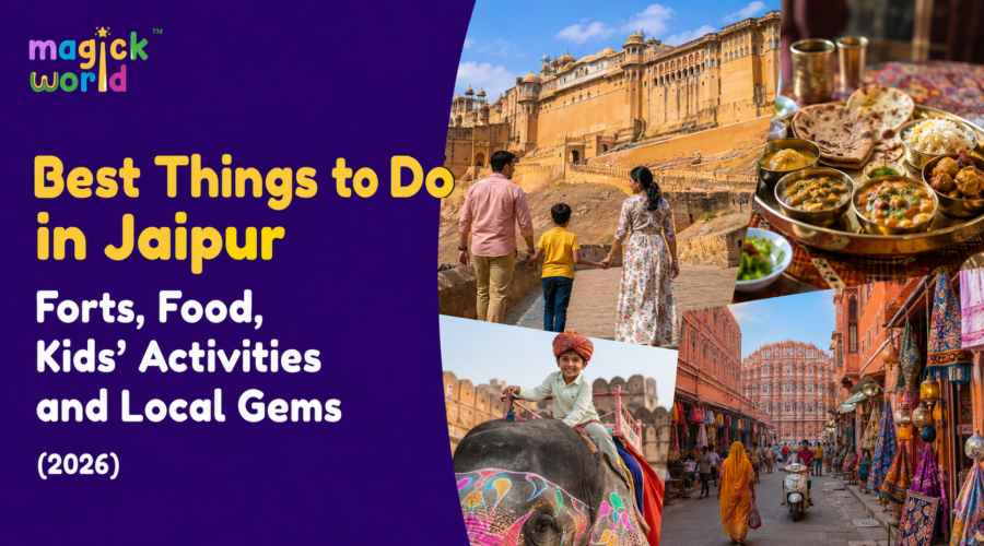 Best Things to Do in Jaipur in 2026: Forts, Food, Kids’ Activities and Local Gems